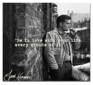 ... big adventure. REBLOG this Kerouac quote to brighten someone’s day