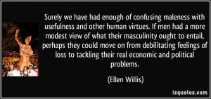 Surely we have had enough of confusing maleness with usefulness and ...