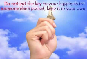 Do Not Put The Key To Your Happiness In Someone Else’s Pocket