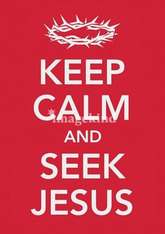 calm and seek jesus # keep calm he is your answers to everything my ...