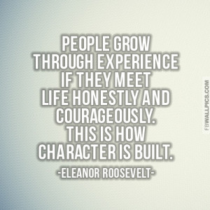 Eleanor Roosevelt People Grow Through Experience Quote Picture
