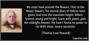 ... no power to vie With thine, severe necessity! - Thomas Love Peacock