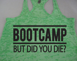 Boot Camp Workout Tank Top But Did You Die. Bridal Bootcamp Tank. Boot ...