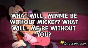 Mickey And Minnie Quotes Download this quote posted by: