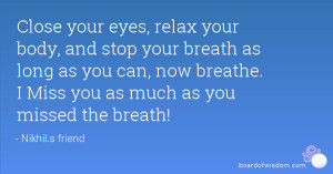 eyes, relax your body, and stop your breath as long as you can, now ...