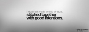 your flaws quotes | Made Of Flaws Facebook Cover & Made Of Flaws Cover ...