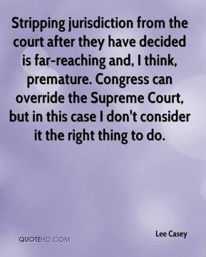 ... override the Supreme Court, but in this case I don't consider it the