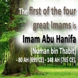 Imam Abu Hanifa (Numan bin Thabit) - 80 AH (699 CE) - 148 AH (765 CE)