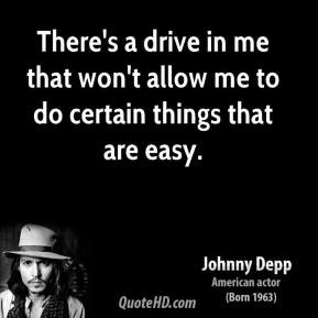 There's a drive in me that won't allow me to do certain things that ...