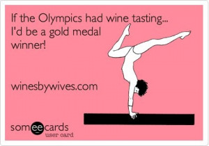 ... wine tasting ... I'd be a #gold #medal winner! #winesbywives #funny #