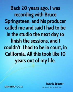Back 20 years ago, I was recording with Bruce Springsteen, and his ...