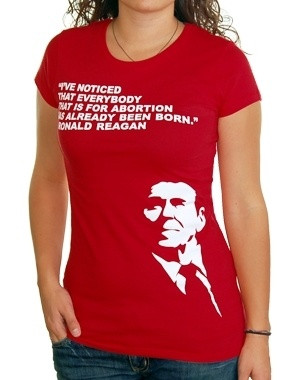 shirt... Classic Ronald Reagan quote on abortion