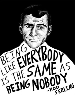 Being like everybody is the same as being nobody.