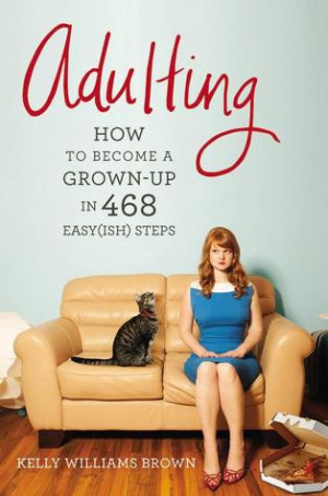 Start by marking “Adulting: How to Become a Grown-up in 468 Easy(ish ...
