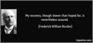 My recovery, though slower than hoped for, is nevertheless assured ...