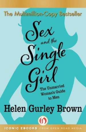 Sex and the Single Girl: The Unmarried Woman's Guide to Men (Cult ...