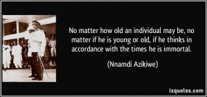 No matter how old an individual may be, no matter if he is young or ...