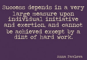 Anna Pavlova quote - #Success #Initiative