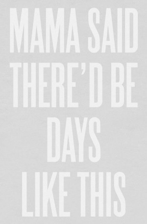 Mama said!