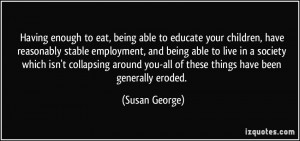 to eat, being able to educate your children, have reasonably stable ...