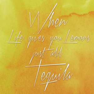 Tequila Tuesday!  #whenlifegivesyoulemons #quotes #tuesday ...