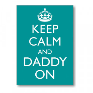 Keep Calm And Daddy On 1