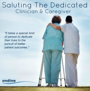Ondine Salutes the Dedicated Clinician and Caregiver