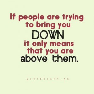 never let someone bring you down quotes