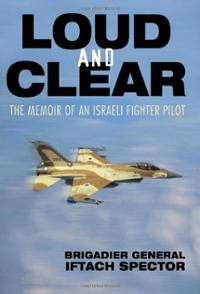 Loud and Clear: The Memoir of an Israeli Fighter Pilot (Hardcove ...