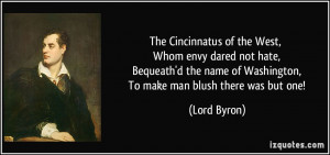 ... name of Washington, To make man blush there was but one! - Lord Byron