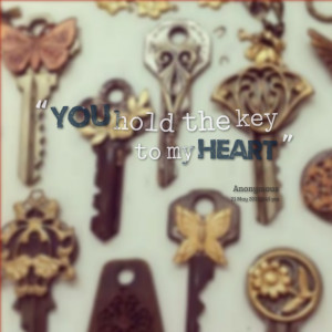 You Hold The Key To My Heart Quotes Quotes picture: you hold the