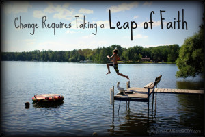 Change Requires a Leap of Faith.