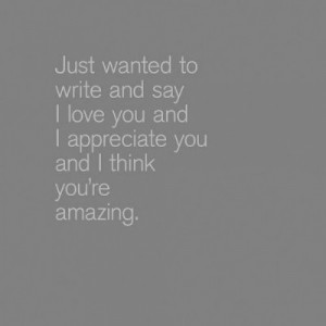 love and appreciate you ♥ I don’t express this nearly enough ...