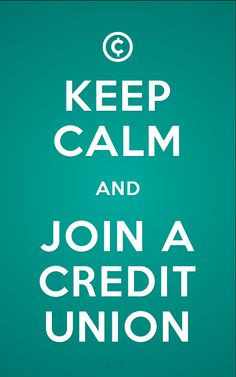 Keep Calm and Join a Credit Union. #california -credit-unions More