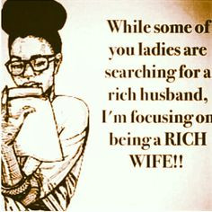 ... for a rich husband, i'm focusing on being a rich wife.. #woman #quotes