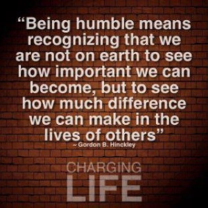 Humility is not thinking less of yourself, it is thinking of yourself ...