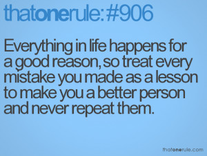 ... You Made As A Lesson To Make You A Better Person And Never Repeat Them