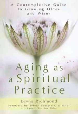 Contemplative Guide to Growing Older and Wiser.