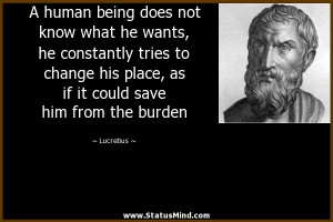 ... it could save him from the burden - Lucretius Quotes - StatusMind.com