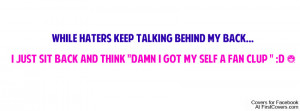 Haters talk behind my back Profile Facebook Covers
