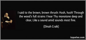 said to the brown, brown thrush: Hush, hush! Through the wood's full ...