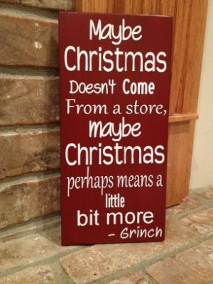 Grinch Quotes Maybe Christmas Doesn Come From A Store ~ Maybe ...