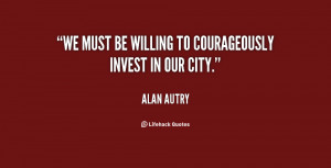 We must be willing to courageously invest in our city.”