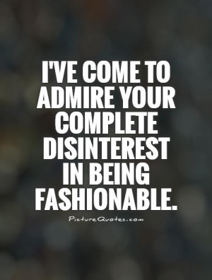 Fashion Quotes Insulting Quotes Admire Quotes