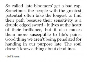 The soul doesn't know a thing about deadlines. - Jeff Brown
