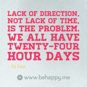 Lack of direction, not lack of time, is the problem. We all have ...