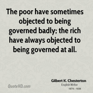 objected to being governed badly; the rich have always objected ...