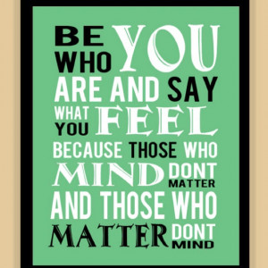 Dr. Seuss...Always remember its ok to be who you really are