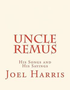 ... Remus: His Songs and His Sayings by Joel Chandler Harris Paperback Boo