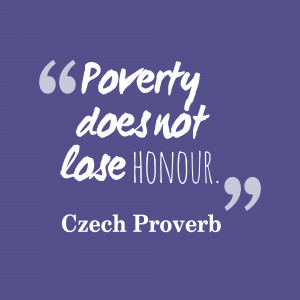 Poverty does not lose honour